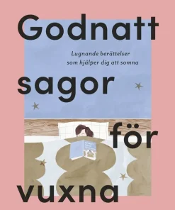 Godnattsagor för vuxna : lugnande berättelser som hjälper dig att somna