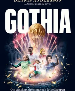 Gothia : om vänskap, drömmar och fotbollscupen som blev störst i världen