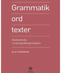 Grammatik, ord, texter : skolsvenska i andraspråksperspektiv