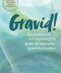 Gravid! : barnmorskans och psykologens guide till känslorna i gravidkarusellen