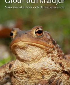 Grod- och kräldjur : våra svenska arter och deras bevarande