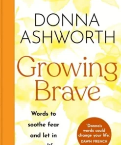 Growing Brave: Words to soothe fear and let in more life