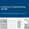 Grunderna i CL Programmering för IBMi : för nya och gamla programmerare