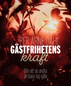 Gästfrihetens kraft : om att se andra än bara sig själv
