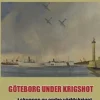 Göteborg under krigshot : i skuggan av andra världkriget