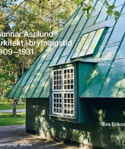 Gunnar Asplund : arkitekt i brytningstid 1909-1931