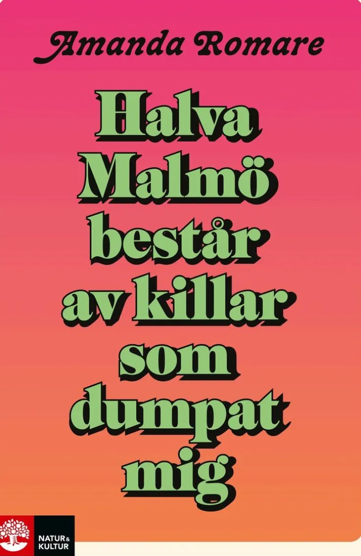 Halva Malmö består av killar som dumpat mig