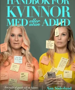 Handbok för kvinnor med (eller utan) ADHD : en radikal guide till en bättre vardag och hur du får din inre kritiker att hålla lite mera käft
