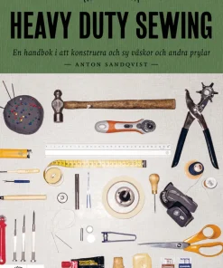 Heavy duty sewing : en handbok i att konstruera och sy väskor och andra prylar