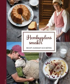 Hembygdens smaker : Recept, kunskap och möten