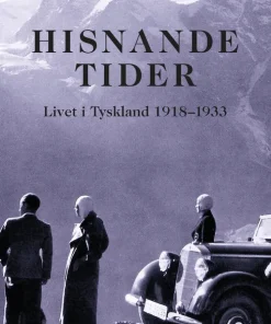 Hisnande tider. Livet i Tyskland 1918-1933