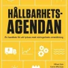 Hållbarhetsagendan : en handbok för att lyckas med näringslivets omställning