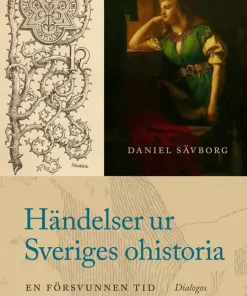 Händelser ur Sveriges ohistoria : en försvunnen tid