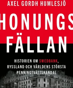 Honungsfällan : historien om Swedbank, Ryssland och världens största penningtvättskandal