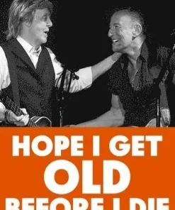 Hope I Get Old Before I Die