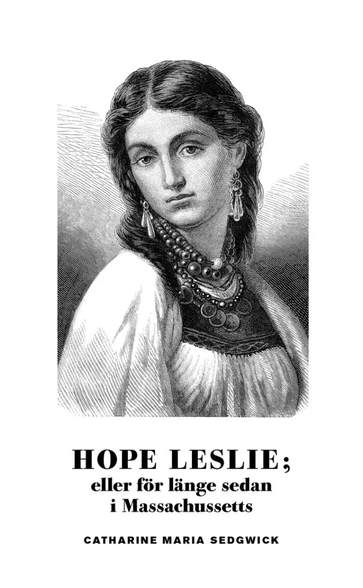 Hope Leslie; eller för länge sedan i Massachussetts