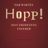 Hopp! : mot frihetens fiender