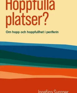 Hoppfulla platser? : om hopp och hoppfullhet i periferin