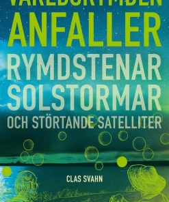 Hotet från världsrymden : rymdstenar, solstormar och störtande satelliter