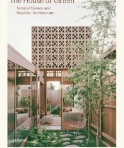 House of Green, the: Natural Homes and Biophilic Architecture