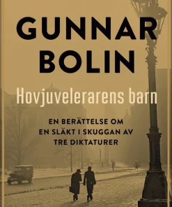 Hovjuvelerarens barn : en berättelse om en släkt i skuggan av tre diktaturer