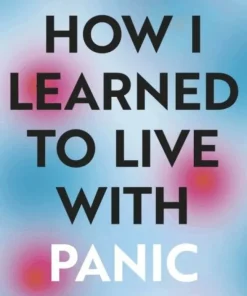 How I Learned to Live With Panic