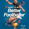 How to Be a Better Footballer