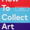 How to Collect Art