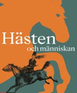 Hästen och människan : en fyratusenårig historia