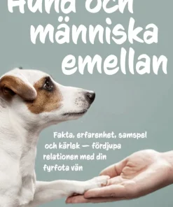 Hund och människa emellan : fakta, erfarenhet, samspel och kärlek - fördjupa relationen med din fyrfota vän