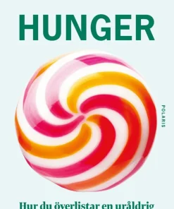 Hunger : hur du överlistar en uråldrig kraft i en tid av överflöd