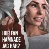 Hur fan hamnade jag här?