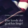 Hur kunde det gå så här långt? : en essä om trumpismen och den nya högerkristendomen