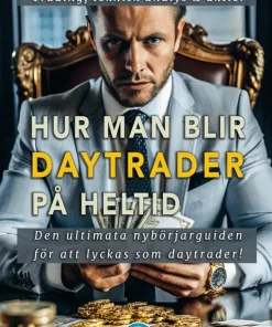 Hur man blir daytrader på heltid : daytrading, teknisk analys och aktier