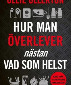 Hur man överlever (nästan) vad som helst : en elitsoldats guide till att hålla sig vid liv