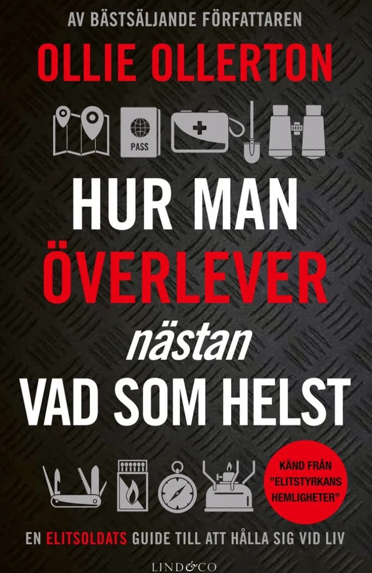 Hur man överlever (nästan) vad som helst : en elitsoldats guide till att hålla sig vid liv