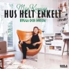 Hus helt enkelt : bygga och inreda