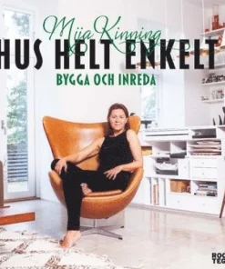 Hus helt enkelt : bygga och inreda