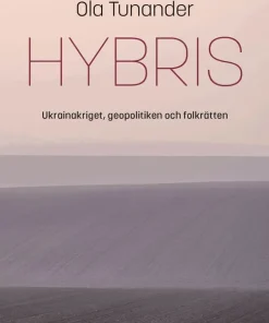 Hybris : Ukrainakriget, geopolitiken och folkrätten