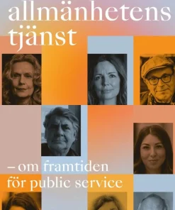 I allmänhetens tjänst : framtiden för public service