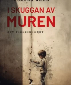 I skuggan av muren : ett tidsdokument