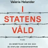 I statens våld : en berättelse om SiS och de statliga ungdomshemmen