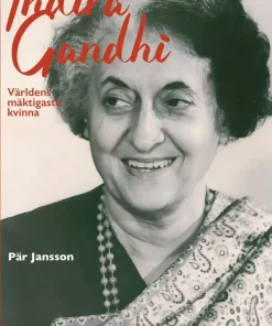 Indira Gandhi - världens mäktigaste kvinna
