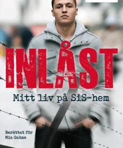 Inlåst : mitt liv på SiS-hem
