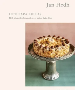 Inte bara bullar : 100 klassiska bakverk och kakor från förr