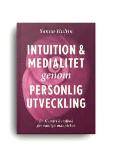 Intuition & medialitet genom personlig utveckling: en flumfri handbok för vanliga människor
