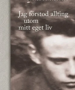 Jag förstod allting utom mitt eget liv