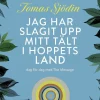 Jag har slagit upp mitt tält i hoppets land : dag för dag med The Message