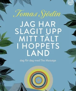 Jag har slagit upp mitt tält i hoppets land : dag för dag med The Message