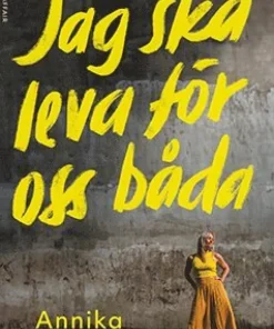Jag ska leva för oss båda : en resa från mörker till ljus